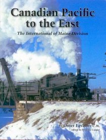 Canadian Pacific to the East - The International of Maine Division