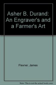 Asher B. Durand: An Engraver's and a Farmer's Art