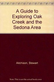A Guide to Exploring Oak Creek and the Sedona Area