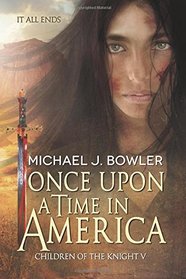 Once Upon A Time In America: Children of the Knight V (The Knight Cycle) (Volume 5)