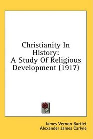 Christianity In History: A Study Of Religious Development (1917)