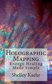Holographic Mapping: Energy Healing Made Simple
