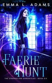 Faerie Hunt (The Changeling Chronicles) (Volume 6)