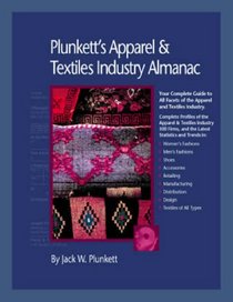 Plunkett's Apparel & Textiles Industry Almanac 2008: Apparel & Textiles Industry Market Research, Statistics, Trends & Leading Companies
