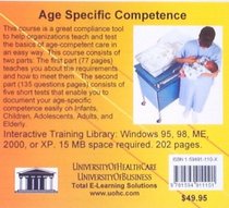 Age Specific Competence: JCAHO Compliance Tool for Hospitals, Health Systesm, and Healthcare Organizations To Teach About and Document Competencies of ... Staff in Treatment for Different Age Groups