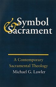 Symbol and Sacrament: A Contemporary Theology