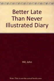 Better Late Than Never Illustrated Diary