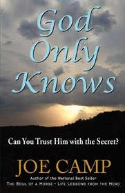 God Only Knows - Can You Trust Him with the Secret?