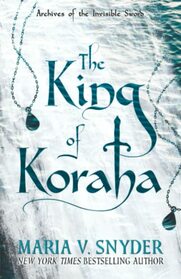 The King of Koraha (Archives of the Invisible Sword, Bk 3)