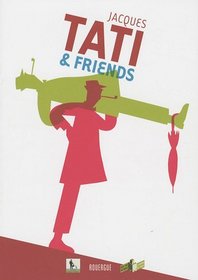 Jacques Tati & friends (French Edition)
