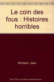 Le coin des fous: Histoires horribles (French Edition)
