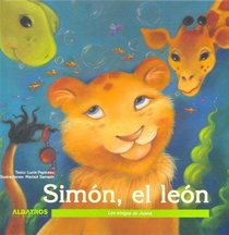 Simon, El Leon/ Simon, the Lion (Los Amigos De Juana) (Spanish Edition)