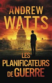 Les Planificateurs de Guerre (The War Planners) (War Planners, Bk 1) (French Edition)