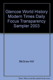 Glencoe World History Modern Times Daily Focus Transparency Sampler 2003