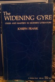 Widening Gyre - Crisis and Mastery in Modern Literature