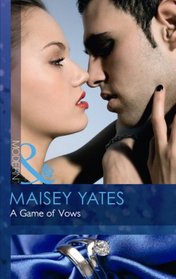 A Game of Vows. Maisey Yates (Modern)