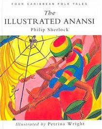 The Illustrated Anansi: Four Caribbean Folk Tales