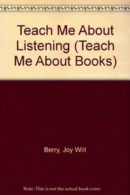 Teach Me About Listening (Teach Me About Books)