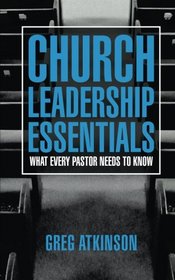 Church Leadership Essentials: What Every Pastor Needs to Know