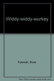 Widdy-widdy-wurkey