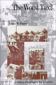 The Worst Tax?: A History of the Property Tax in America (Studies in Government  Public Policy)