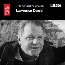 The Spoken Word: Lawrence Durrell (British Library - British Library Sound Archive)