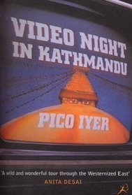 Video Night in Kathmandu: And Other Reports from the Not-so-far East