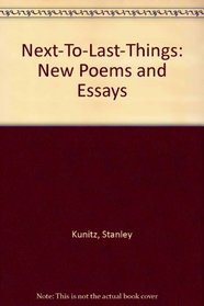 Next-To-Last-Things: New Poems and Essays