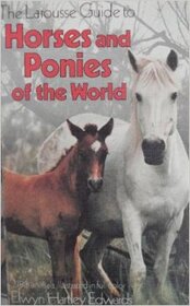 The Larousse Guide to Horses and Ponies of the World