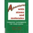 Adventures With Atoms and Molecules: Chemistry Experiments for Young People (V. 5: Adventures With Science)