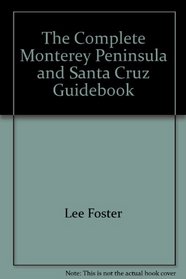 The Complete Monterey Peninsula and Santa Cruz guidebook (An Indian Chief travel guide)