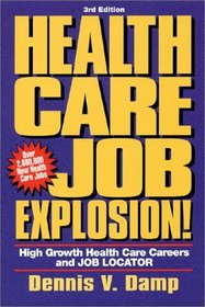 Health Care Job Explosion : High Growth Health Care Careers and Job Locator - 3rd Edition