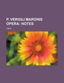 P. Vergili Maronis opera
