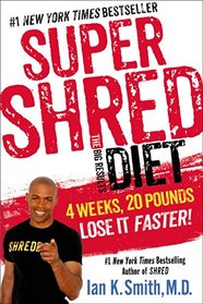 Super Shred: The Big Results Diet: 4 Weeks 20 Pounds Lose It Faster!