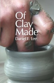 Of Clay Made