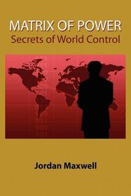 Matrix of Power: Secrets of World Control