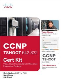 CCNP TSHOOT 642-832 Cert Kit: Video, Flash Card, and Quick Reference Preparation Package (Cert Kits)