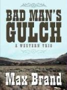 Five Star First Edition Westerns - Bad Man's Gulch: A Western Trio (Five Star First Edition Westerns)