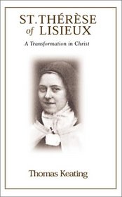 St.  Therese of Lisieux: A Transformation in Christ