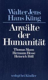 Anwalte der Humanitat: Thomas Mann, Hermann Hesse, Heinrich Boll (German Edition)