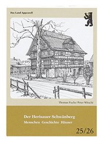Der Herisauer Schwanberg: Menschen, Geschichte, Hauser (Das Land Appenzell) (German Edition)