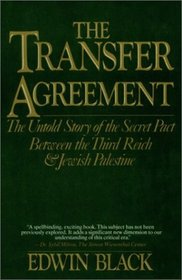 The Transfer Agreement: The Untold Story of the Secret Agreement Between the Third Reich and Jewish Palestine