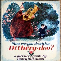 What Can You Do with a Dithery-doo?