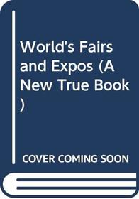 World's Fairs and Expos (A New True Book)