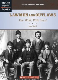 Lawmen And Outlaws: The Wild, Wild West (High Interest Books)