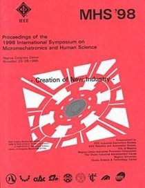 Mhs '98: Proceedings of the 1998 International Symposium on Micromechatronics and Human Science : Nagoya Congress Center November 25-28, 1998