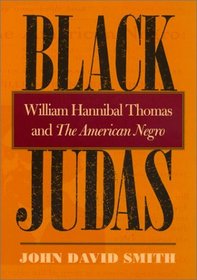 Black Judas: William Hannibal Thomas and the American Negro