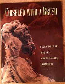 Chiseled With a Brush: Italian Sculpture 1860-1925 from the Gilgore Collections