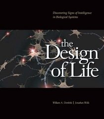 The Design of Life: Discovering Signs of Intelligence In Biological Systems