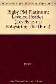 Babysitter, the Grade 1: Rigby PM Platinum, Leveled Reader (Levels 12-14) (PMS)